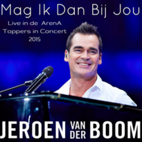 Mag Ik Dan Bij Jou (Live in de ArenA Toppers in Concert 2015)